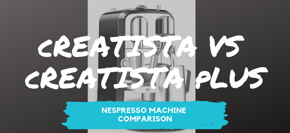 Creatista vs. Creatista Plus. What's the difference? Which Nespresso machine to buy?